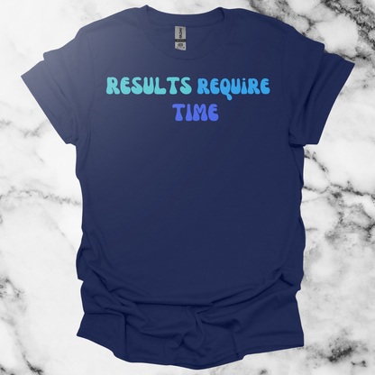 Results Require Time