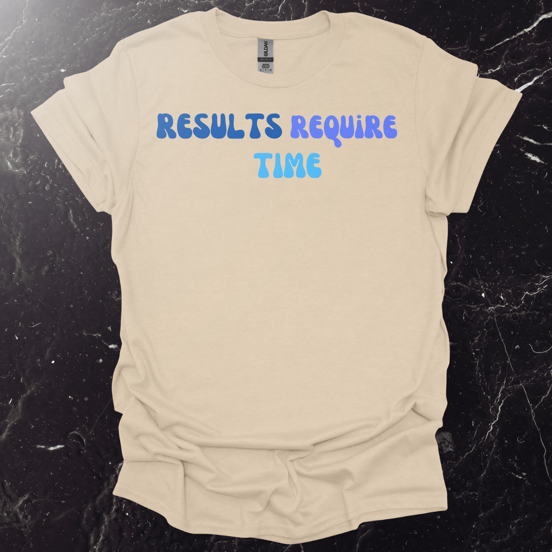 Results Require Time