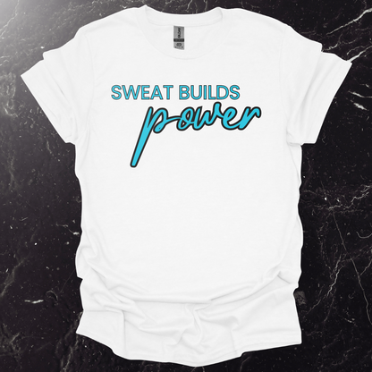 Sweat Builds Power